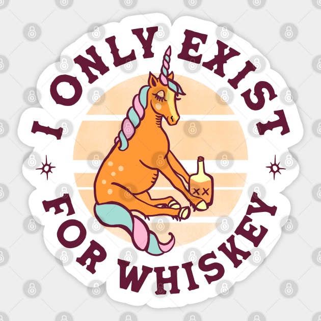 I Only Exist For Whiskey: Funny Existential Unicorn Sticker by The Whiskey Ginger